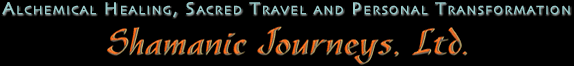 Shamanic Journeys, Alchemical Healing, Spiritual Travel, Egyptian Mysteries